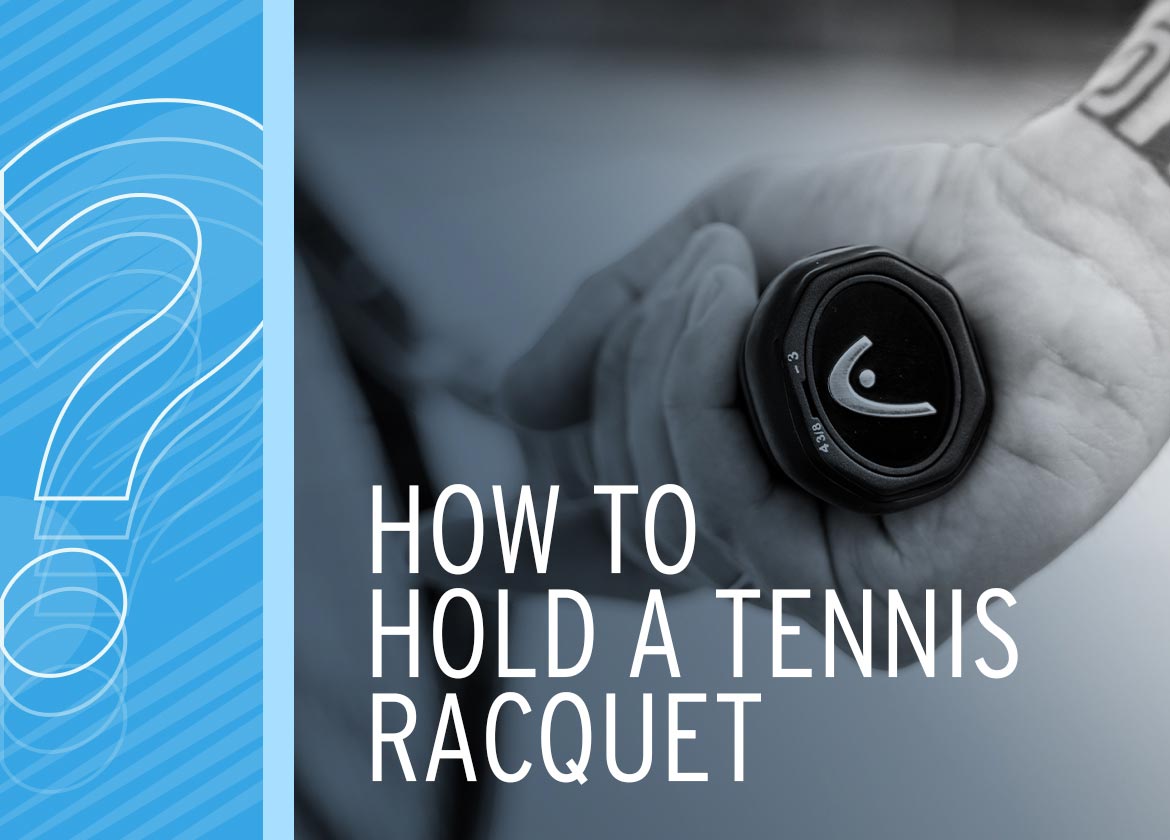 How To Hold A Tennis Racquet