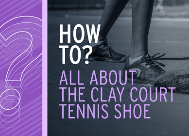 Everything You Need To Know About Clay Court Tennis Shoes