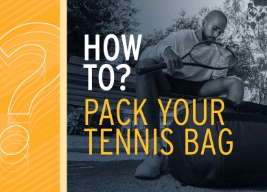 How To Pack Your Tennis Bag