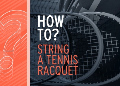 How To String A Tennis Racquet
